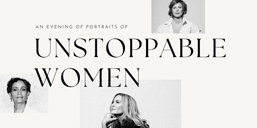 Imagem principal do evento Unstoppable : Portraits of Women