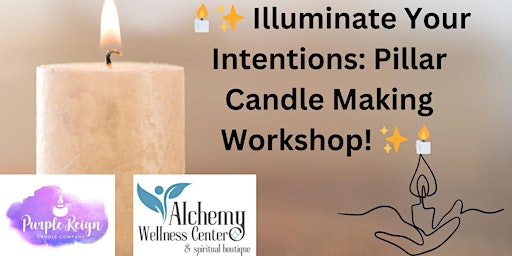 Image principale de ️✨ Illuminate Your Intentions: Pillar Candle Making Workshop! ✨️