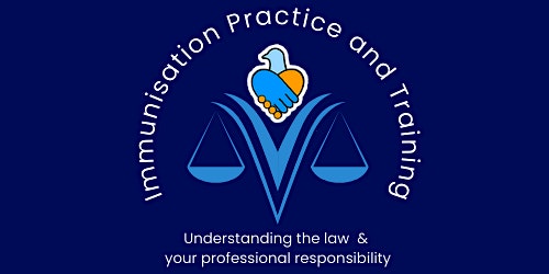 Immunisation -  understanding the law and your professional responsibility