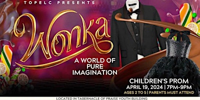 Image principale de TOPELC Presents "Wonka" A World of Imagination Childrens Prom