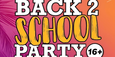 BACK 2 SCHOOL 16+ PARTY -> Einlass-Tickets ab 00.15 Uhr  primärbild