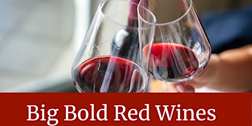 Big Bold Red Wines | Wine Tasting primary image