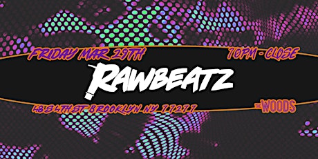 RAWBEATZ @ THE WOODS!