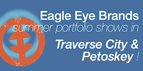 Eagle Eye Brands Portfolio Show Traverse City (trade only)