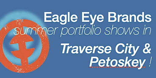 Primaire afbeelding van Eagle Eye Brands Portfolio Show Petoskey (trade only)