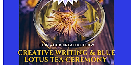 Blue Lotus Tea and Creative Writing Workshop.