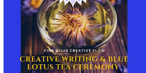 Primaire afbeelding van Blue Lotus Tea and Creative Writing Workshop.