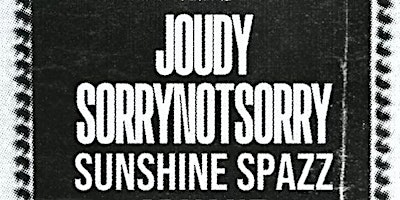Imagem principal do evento Joudy w/ Sorrynotsorry, Sunshine Spazz + Underside