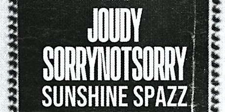 Joudy w/ Sorrynotsorry, Sunshine Spazz + Underside