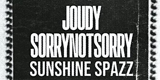 Hauptbild für Joudy w/ Sorrynotsorry, Sunshine Spazz + Arkane