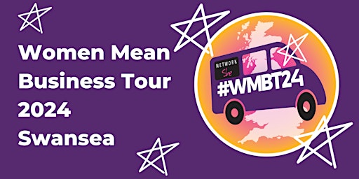 Imagem principal de Women Mean Business Tour #WMBT24 - Swansea