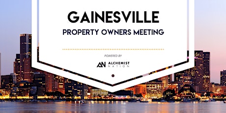 Gainesville Property Owners Meeting!