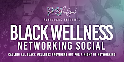 Imagen principal de PureSpark's 2024 Black Wellness Networking Social