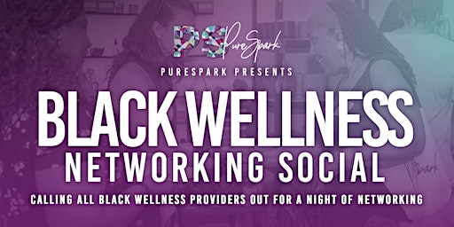 Immagine principale di PureSpark's 2024 Black Wellness Networking Social 