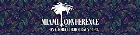 Image principale de Miami Conference on Global Democracy