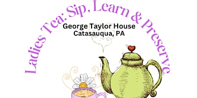 Imagen principal de Ladies Tea: Sip, Learn & Preserve