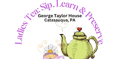 Image principale de Ladies Tea: Sip, Learn & Preserve