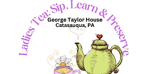 Ladies Tea: Sip, Learn & Preserve primary image