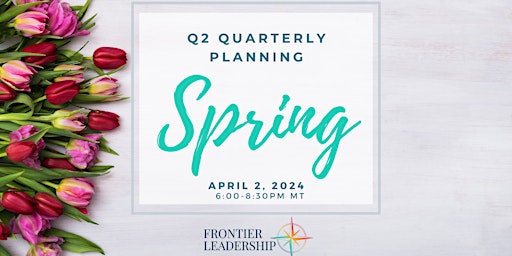 Hauptbild für FRONTIER: Q2 QUARTERLY PLANNING - SPRING INTO GROWTH [IN-PERSON]