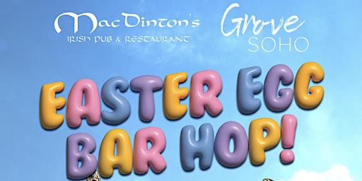 Primaire afbeelding van Easter Egg Bar Hop @ MacDinton's & Grove Soho!