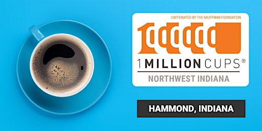 Imagen principal de 1 Million Cups Northwest Indiana (Hammond, IN - April 24)