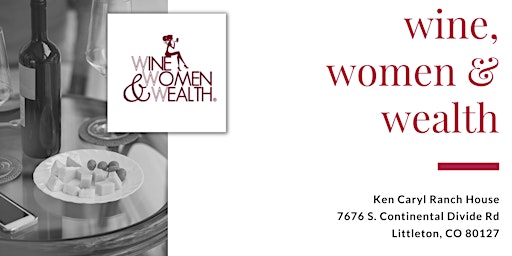 Imagen principal de Wine, Women & Wealth® - South Denver
