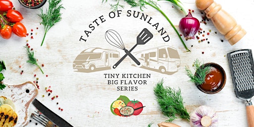 Image principale de Taste of Sunland: TINY KITCHEN BIG FLAVOR SERIES