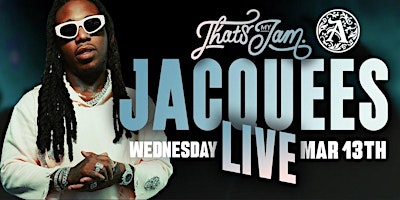 Imagen principal de JACQUESS LIVE MARCH 13TH @THE ADDRESS FOR THATS MY JAM GET YOUR TICKETS NOw