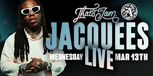 Imagem principal de JACQUESS LIVE MARCH 13TH @THE ADDRESS FOR THATS MY JAM GET YOUR TICKETS NOw