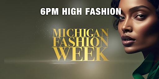 6PM High Fashion - Michigan Fashion Week 2024 PRESENTS: Glamour Cloud primary image