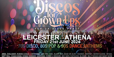 LEICESTER  - DISCOS for GROWN UPS  70s, 80s, 90s disco party at the Athena