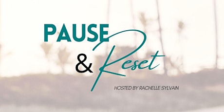 Pause  & Reset!  is your opportunity to restore, reset, recharge, and realign with your inner self