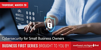 Primaire afbeelding van Business First | Cybersecurity for Small Business Owners