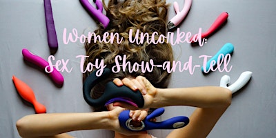Hauptbild für Women Uncorked: Sex Toy Show-and-Tell
