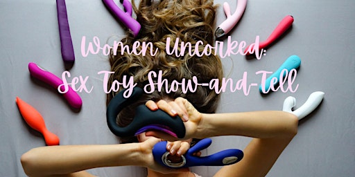 Imagem principal do evento Women Uncorked: Sex Toy Show-and-Tell