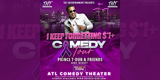 Hauptbild für PRINCE T-DUB “I Keep Forgetting $H*+” Comedy Tour / ATLANTA