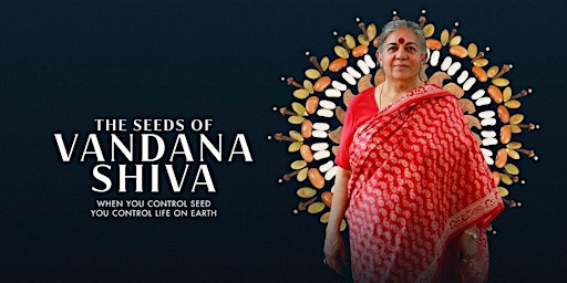 Primaire afbeelding van Be The Change Film Series Presents: The Seeds of Vandana Shiva