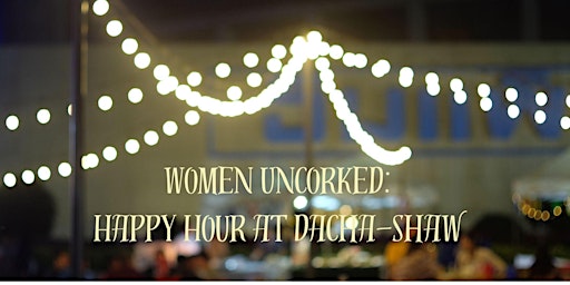 Imagem principal do evento Women Uncorked: Happy Hour at Dacha-Shaw