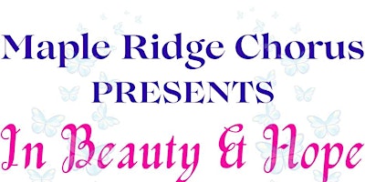 Imagem principal de Maple Ridge Chorus Spring Concert "In Beauty & Hope"