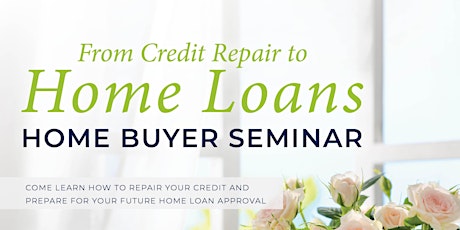 Home Buyers Seminar- From Credit Repair to Home Loans