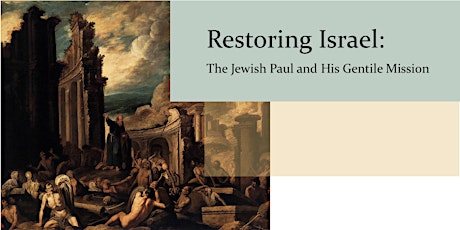 Restoring Israel: The Jewish Paul and His Gentile Mission