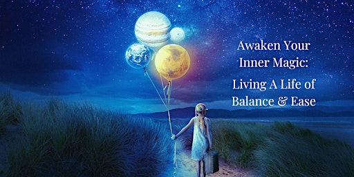 Imagem principal do evento Awaken Your Inner Magic: Living a Life of Balance & Ease- White Plains