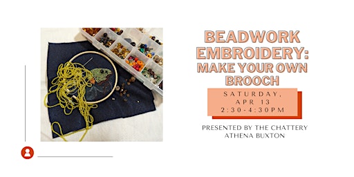 Immagine principale di Beadwork Embroidery: Make Your Own Brooch - IN-PERSON CLASS 