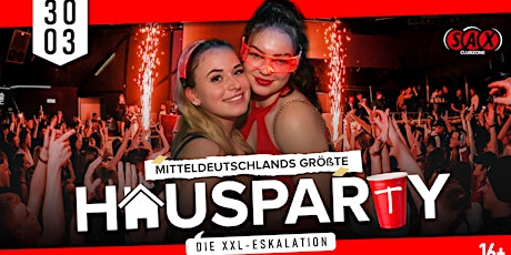 MITTELDEUTSCHLANDS GRÖßTE HAUSPARTY | 30.03.24 | Sax Club Dölzig