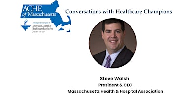 Primaire afbeelding van Conversations with Healthcare Champions - Steve Walsh, President & CEO, MHA