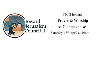 TJCII Ireland Clonmacnoise Prayer and Worship primary image