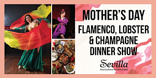 Immagine principale di Mother's Day Flamenco, Lobster Paella & Champagne Dinner Show at Sevilla OC 