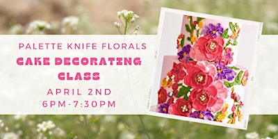 Palette Knife Florals Cake Decorating Class primary image