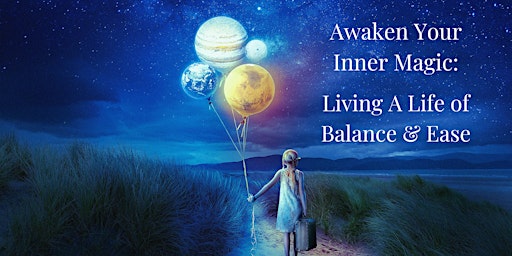 Imagem principal do evento Awaken Your Inner Magic: Living a Life of Balance and Ease - Elizabeth