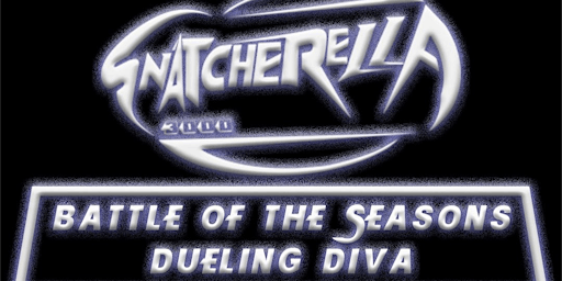 Imagem principal do evento Snatcherella 3000 Battle of the Seasons: Dueling Diva